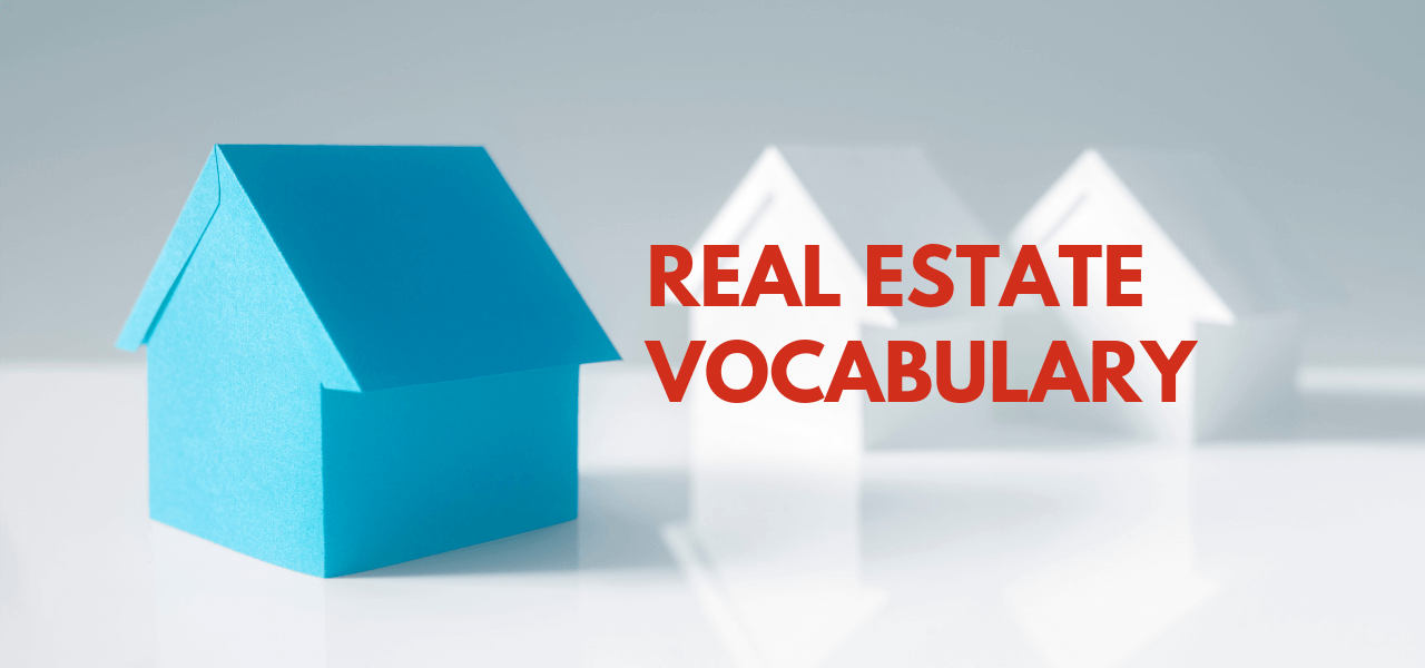 Real Estate Vocabulary 20 Real Estate Terms to be Aware of Now